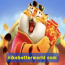 nikebetterworld com